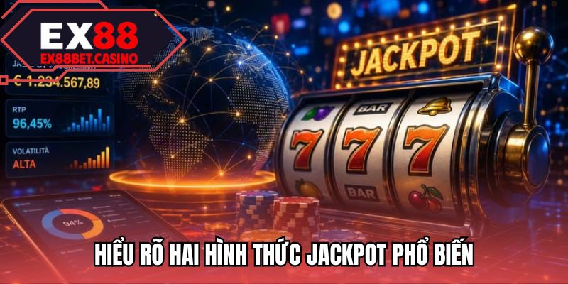 Hiểu rõ hai hình thức jackpot phổ biến