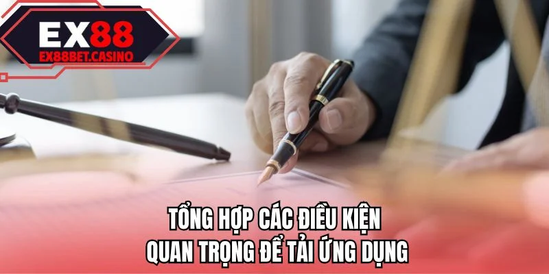 Tổng hợp các điều kiện quan trọng để tải ứng dụng 